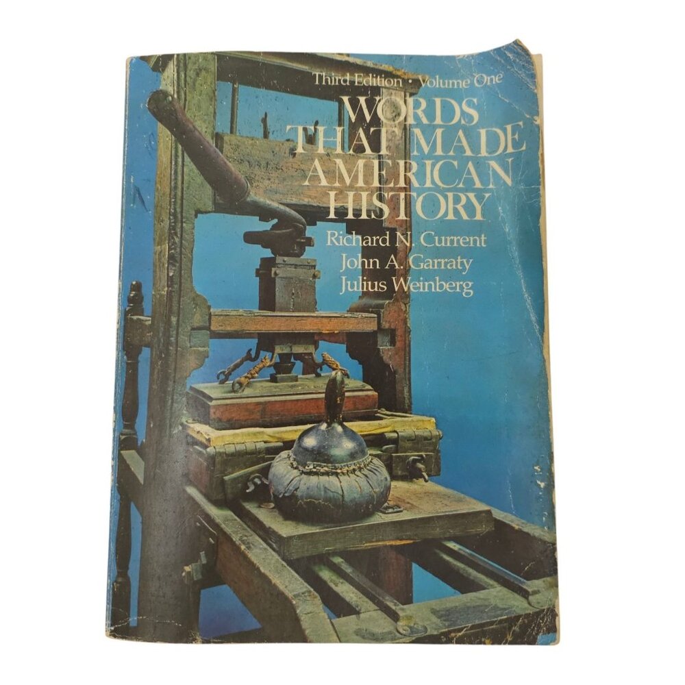 Words That Made American History Third Edition Vol 1 Current Garraty Weinberg